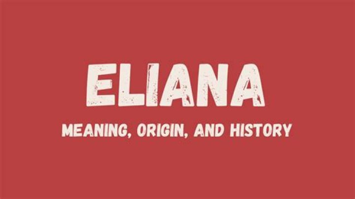 Define Eliana: A Comprehensive Guide to Understanding the Name and Its Significance