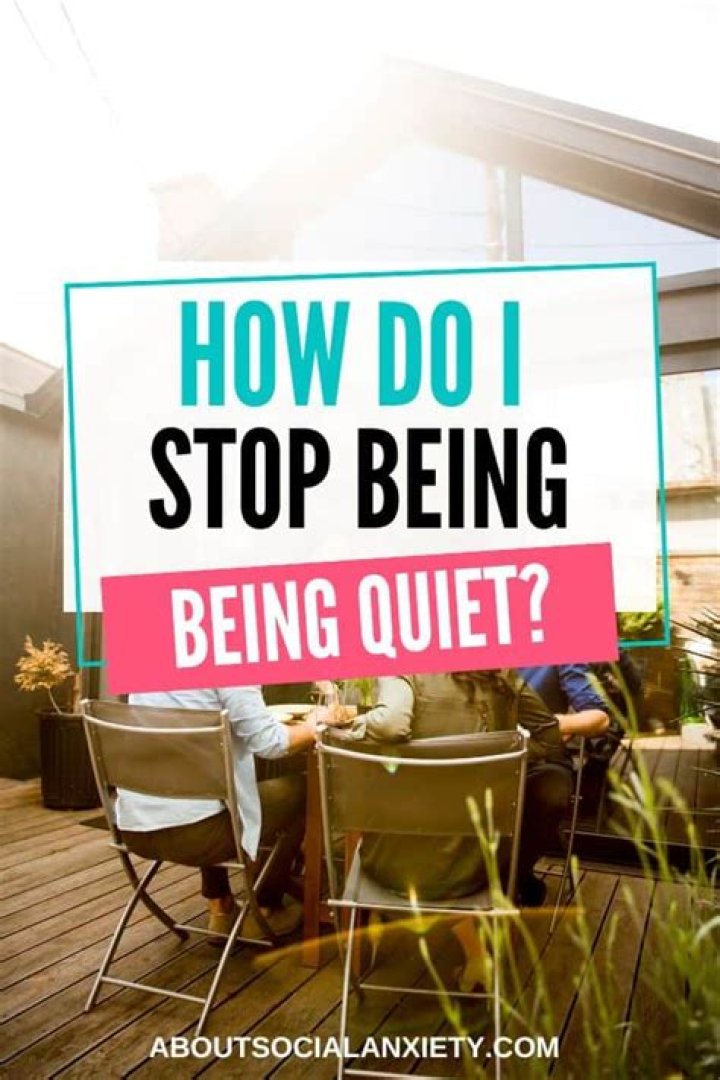 How do I stop being quiet?