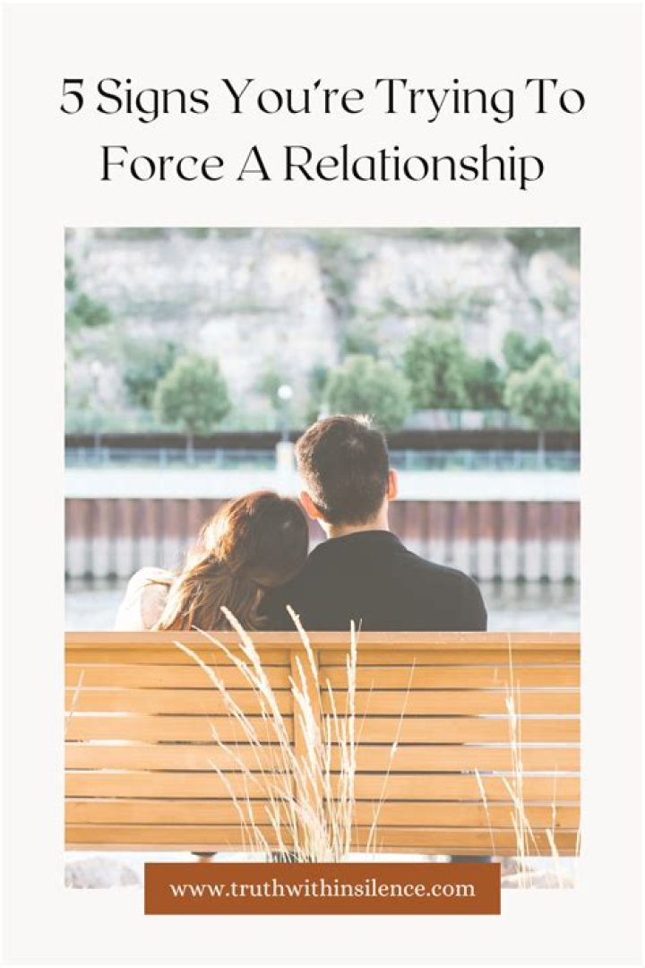How do you know when you're forcing a relationship?