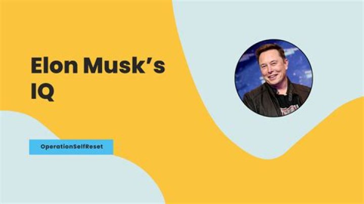 How high is Elon musks IQ?