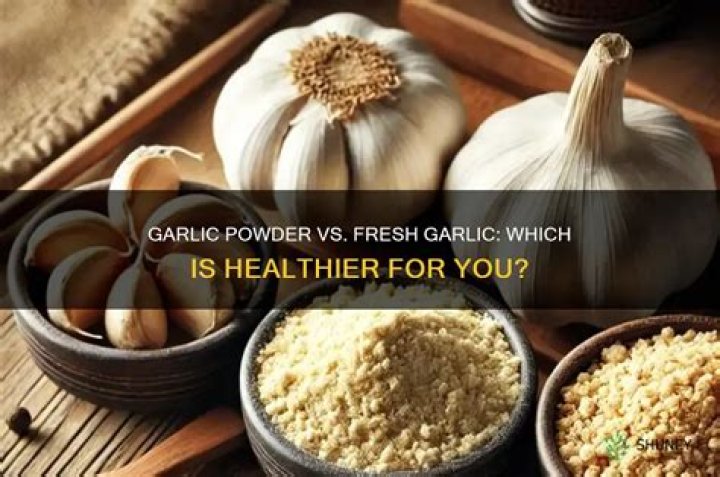 Is garlic powder as good for you as fresh garlic?