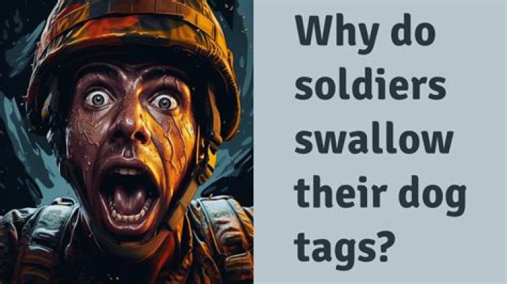 Why do soldiers swallow their dog tags?